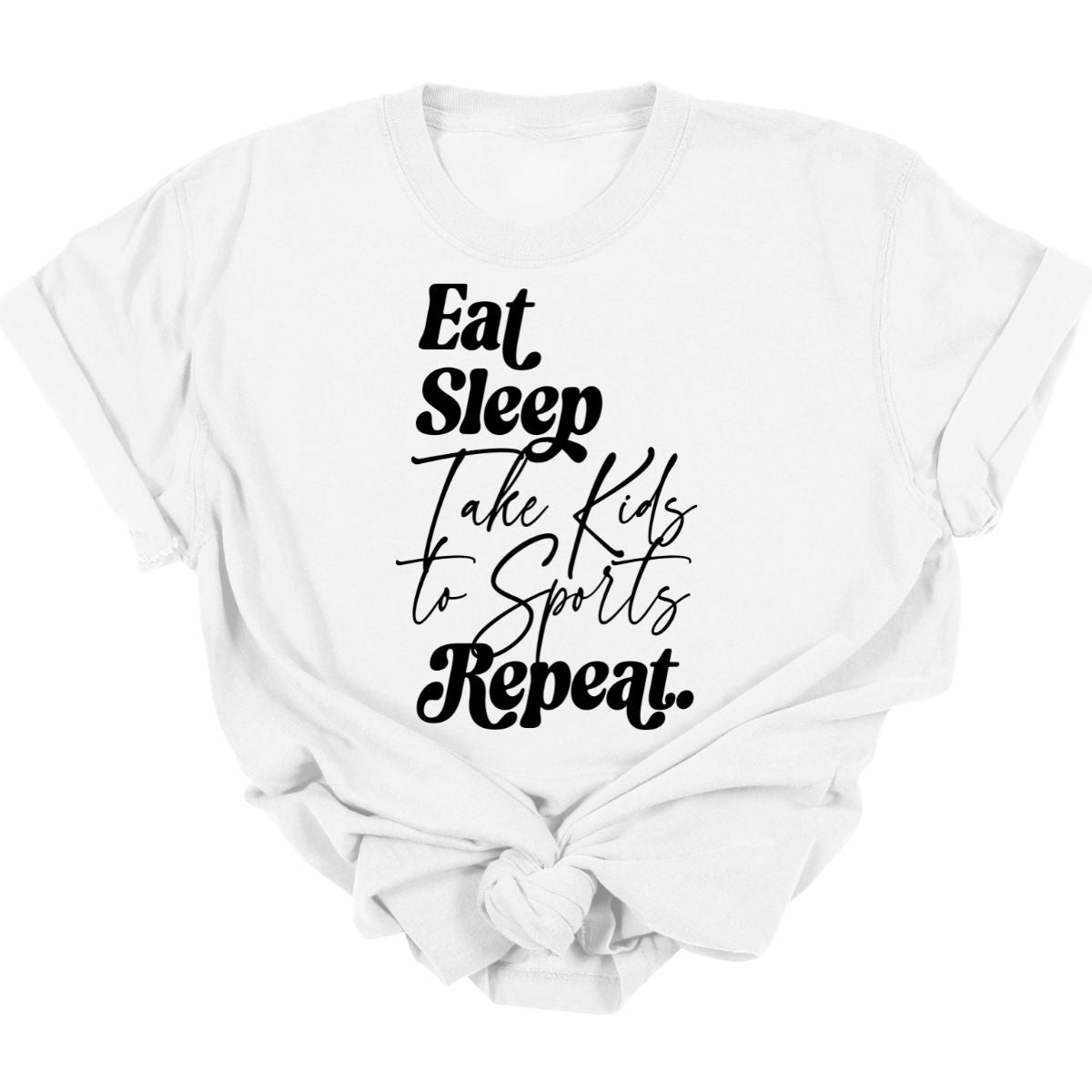 EAT SLEEP TAKE KIDS TO SPORTS REPEAT